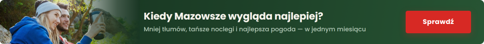 Najlepszy czas na wyjazd na Mazowsze – który miesiąc daje najwięcej?